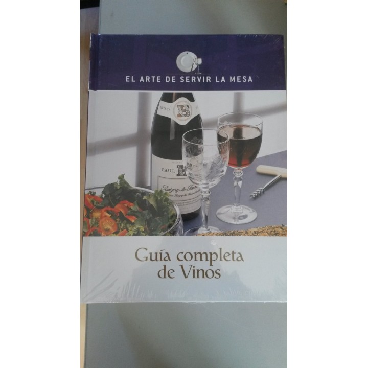 EL ARTE DE SERVIR LA MESA. Guía Completa de Vinos